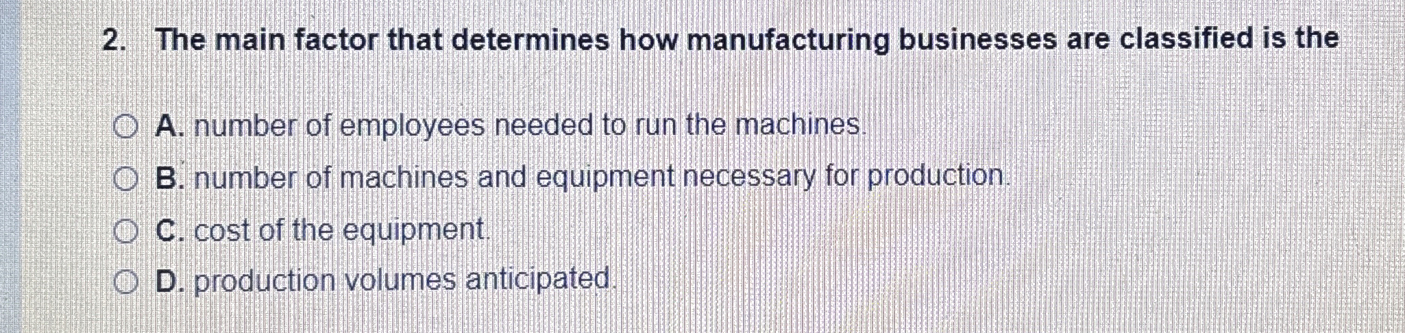 Solved The main factor that determines how manufacturing | Chegg.com