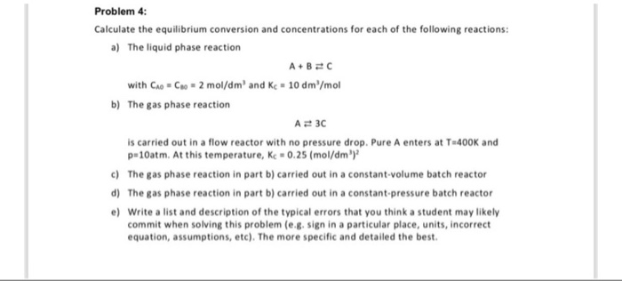 Solved Problem 4: Calculate the equilibrium conversion and | Chegg.com