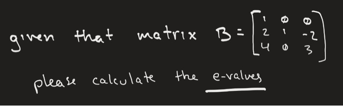 Solved 1 That Matrix B 2 Given -2 3 Please Calculate The | Chegg.com