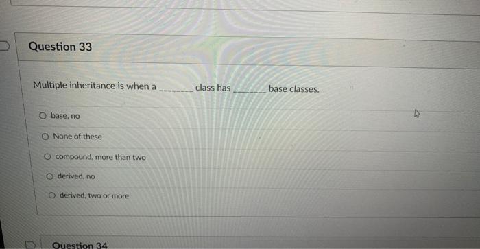Solved Multiple inheritance is when a class has base | Chegg.com