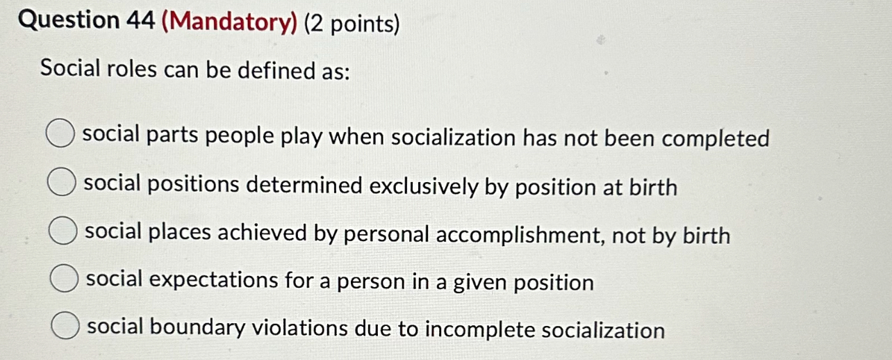 Solved Question 44 (Mandatory) (2 ﻿points)Social roles can | Chegg.com