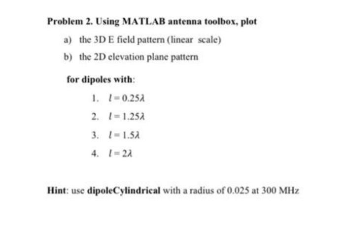 Solved Problem 2. Using MATLAB antenna toolbox, plot a) the | Chegg.com