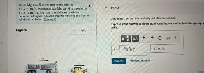 Solved The 6-Mg Bus B Is Traveling To The Right At VB = 15 | Chegg.com