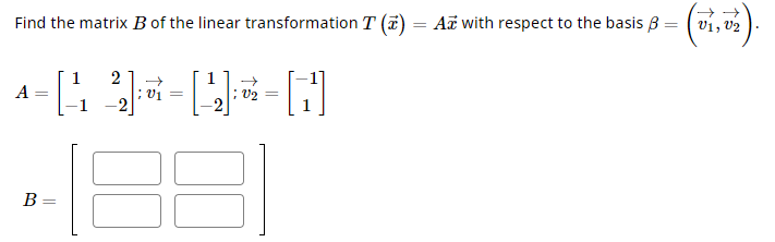 Solved Find the matrix B of ﻿the linear transformation | Chegg.com