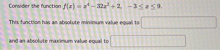 Solved Consider the function f(x)=x4−32x2+2,−3≤x≤9. This | Chegg.com