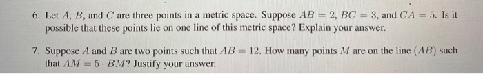 Solved 6. Let A, B, and are three points in a metric space. | Chegg.com