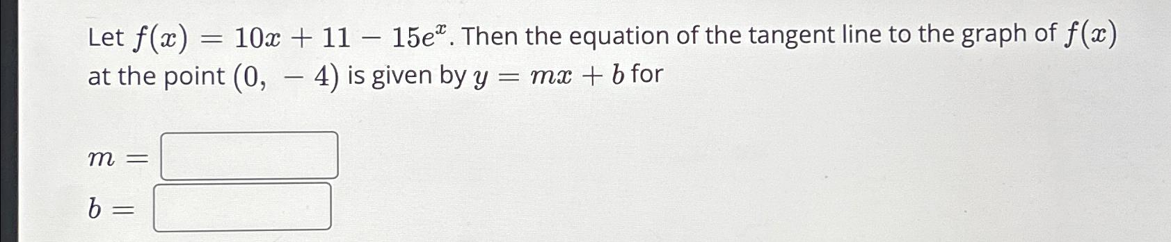 Solved Let F X 10x 11 15ex ﻿then The Equation Of The