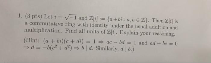 Solved 1. (3 Pts) Let I = V-1 And Z[i] := {a+bi: A, B € Z}. | Chegg.com