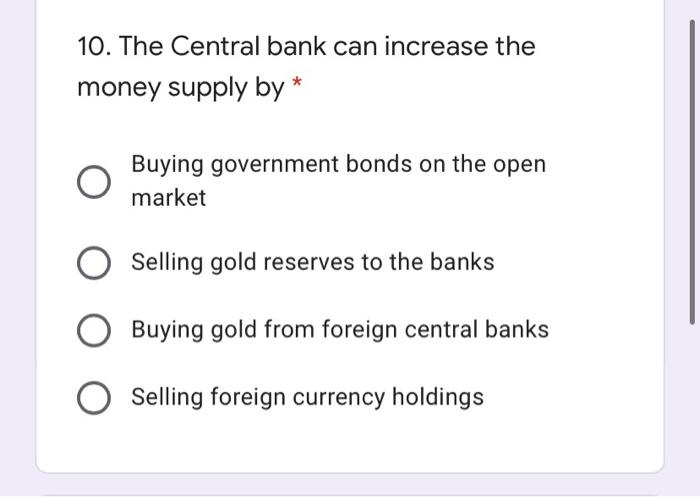 Solved 10. The Central bank can increase the money supply by | Chegg.com