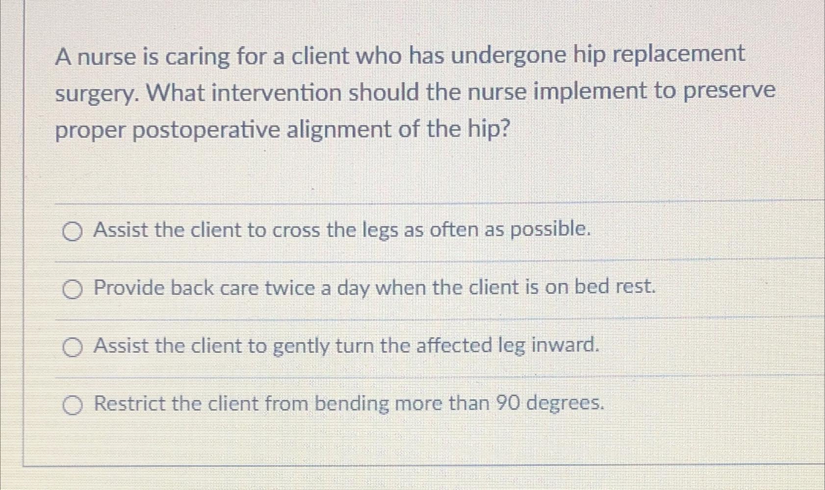 Solved A nurse is caring for a client who has undergone hip | Chegg.com