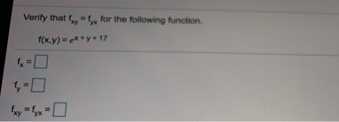 Solved Verify that fxy = fyx for the following function . | Chegg.com