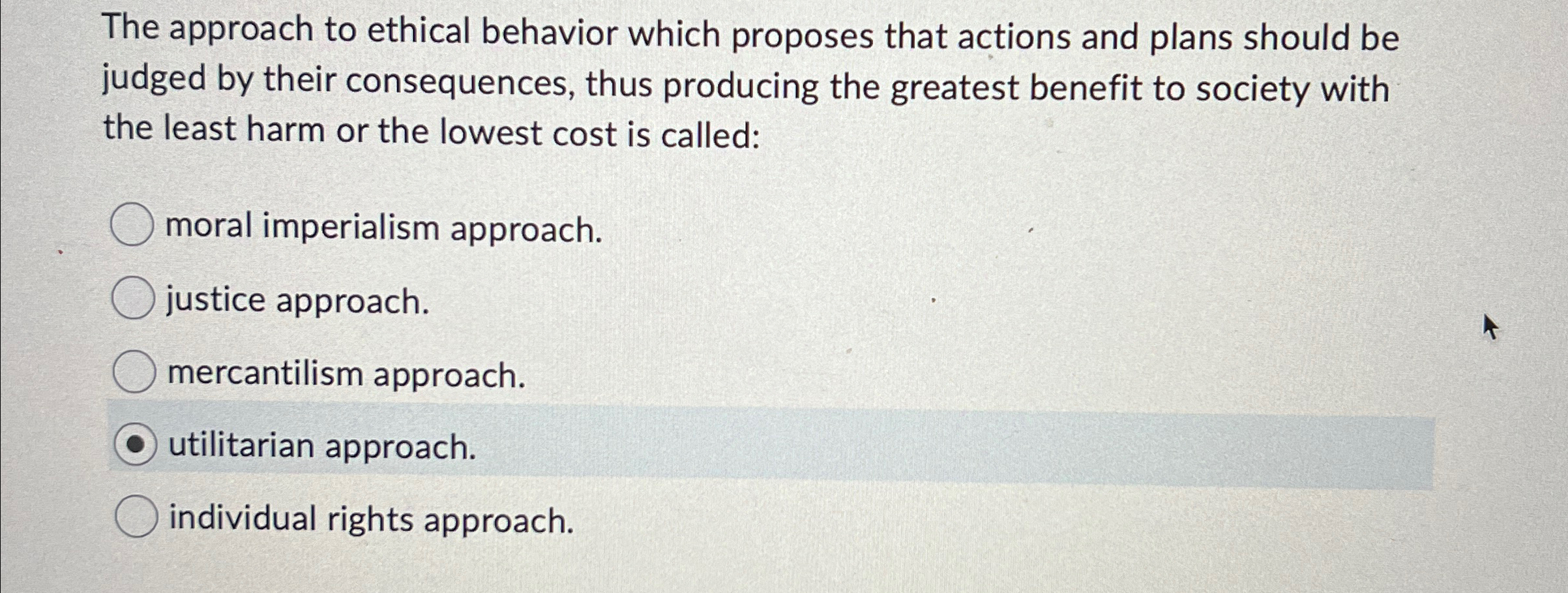Solved The approach to ethical behavior which proposes that | Chegg.com