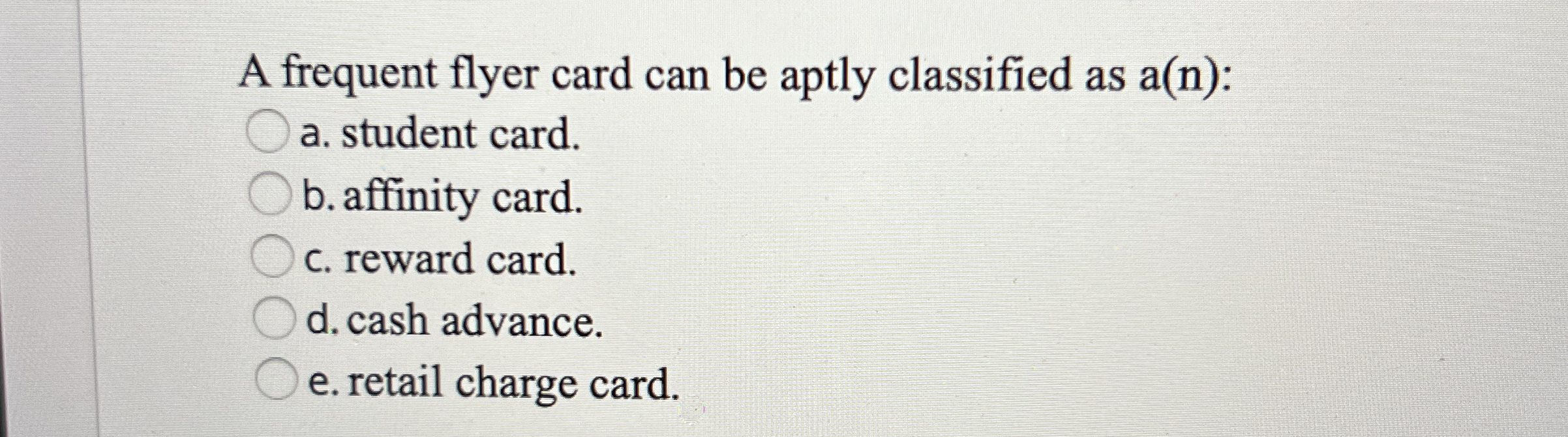 Solved A frequent flyer card can be aptly classified as | Chegg.com