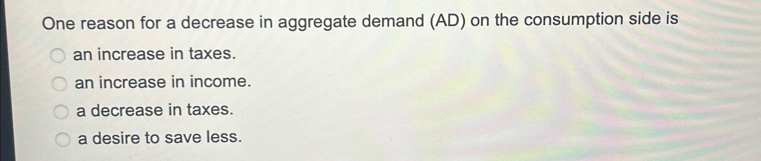 Solved One reason for a decrease in aggregate demand (AD) | Chegg.com