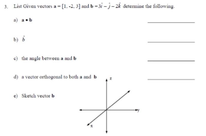 Solved 3. List Given Vectors A = [1, -2, 3] And B=3i-j-2k | Chegg.com