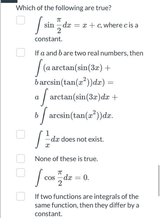 Solved Which of the following are true? T sin dx = x + c, | Chegg.com