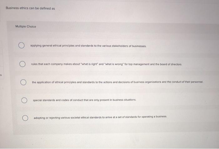 Solved Business Ethics Can Be Defined As Multiple Choice Chegg