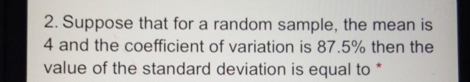 Solved 2. Suppose that for a random sample, the mean is 4 | Chegg.com