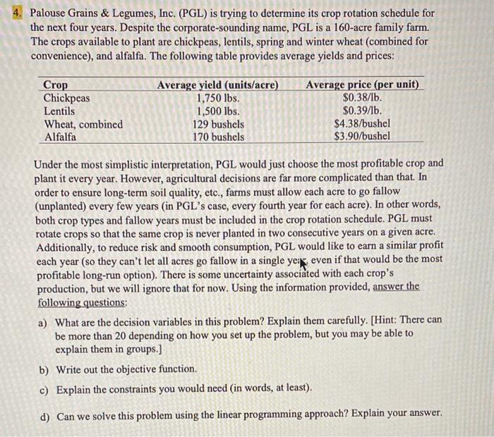 Palouse Grains \& Legumes, Inc. (PGL) is trying to determine its crop rotation schedule for the next four years. Despite the