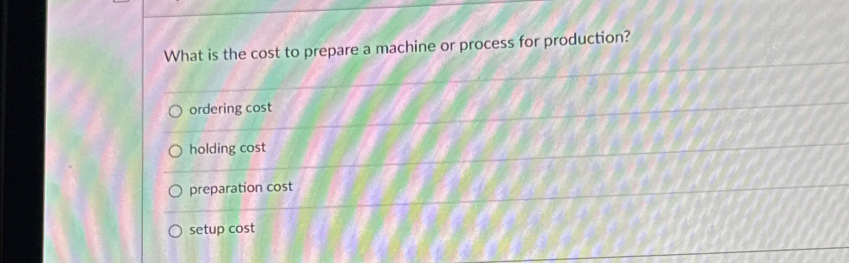 Solved What is the cost to prepare a machine or process for
