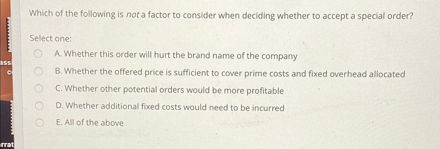Solved Which of the following is not a factor to consider | Chegg.com