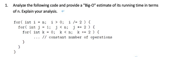 Solved 1. Analyze the following code and provide a "Big-O" | Chegg.com