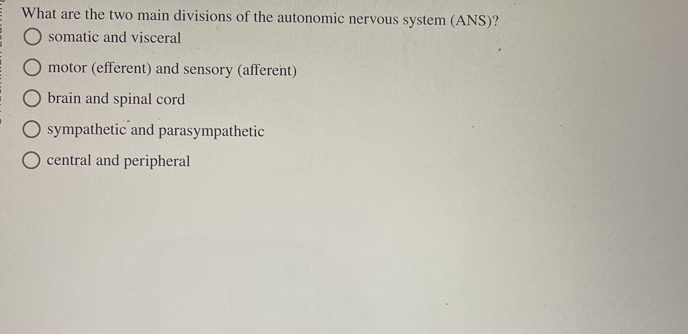Solved What are the two main divisions of the autonomic | Chegg.com