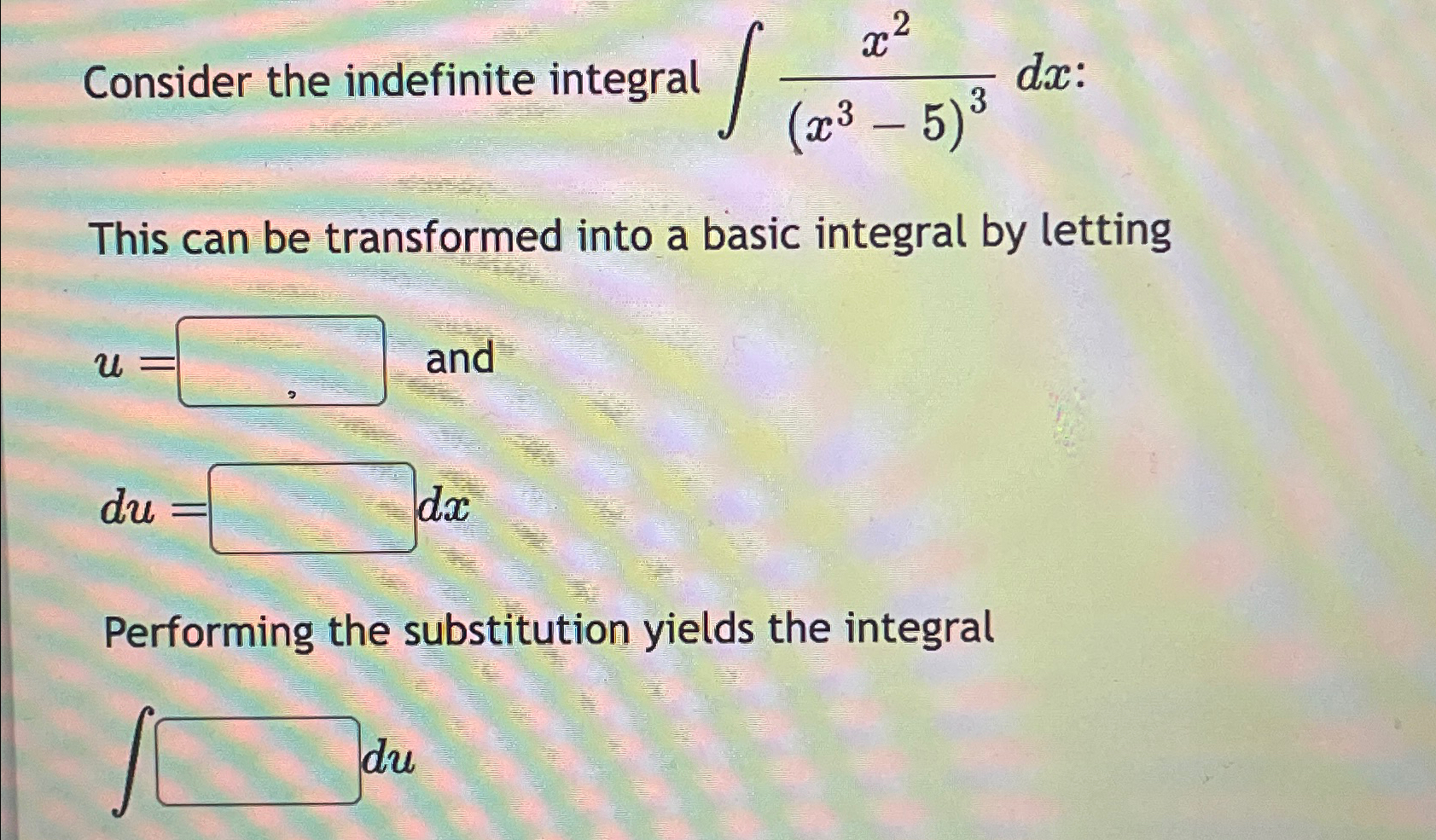 Solved Consider The Indefinite Integral ∫﻿﻿x2 X3 5 3dx