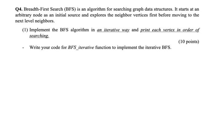 Solved Q4. Breadth-First Search (BFS) is an algorithm for | Chegg.com