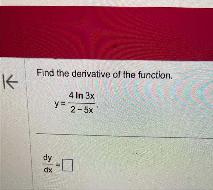 Solved Find The Derivative Of The Function Y2−5x4ln3x 6846