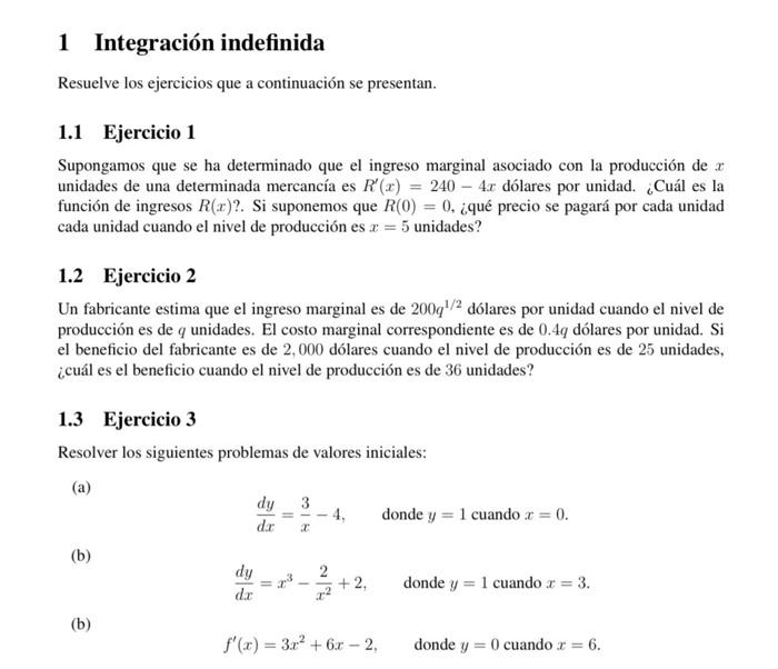 1 Integración indefinida Resuelve los ejercicios que a continuación se presentan. 1.1 Ejercicio 1 Supongamos que se ha determ