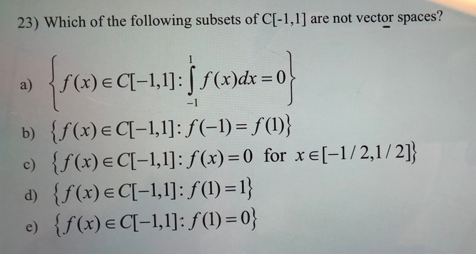 Solved 23) Which Of The Following Subsets Of C[-1,1] Are Not | Chegg.com