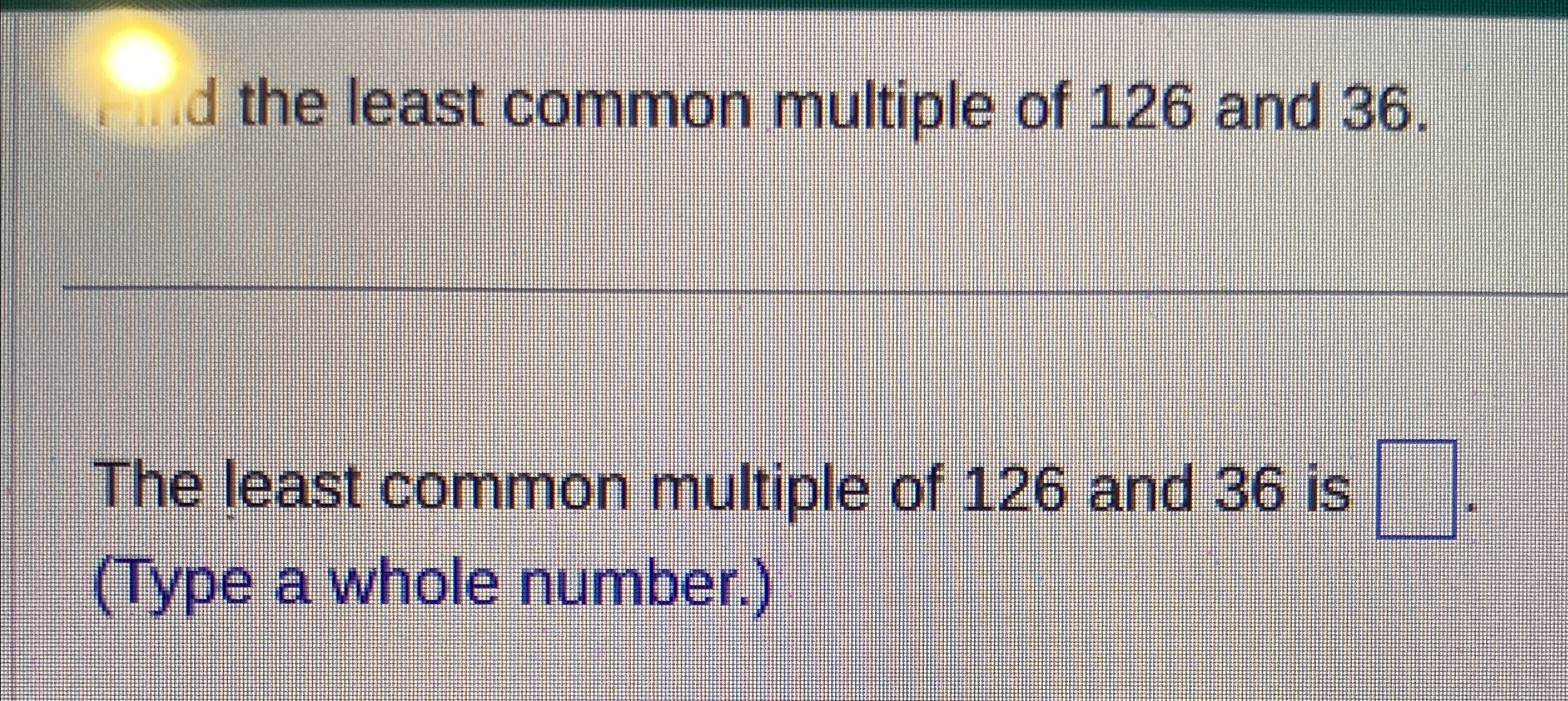 Solved d ﻿the least common multiple of 126 ﻿and 36.The least | Chegg.com