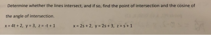 Solved Determine whether the lines intersect, and if so, | Chegg.com