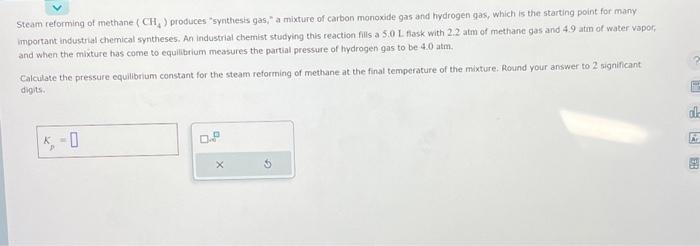 Solved Steam reforming of methane (CH4) produces 