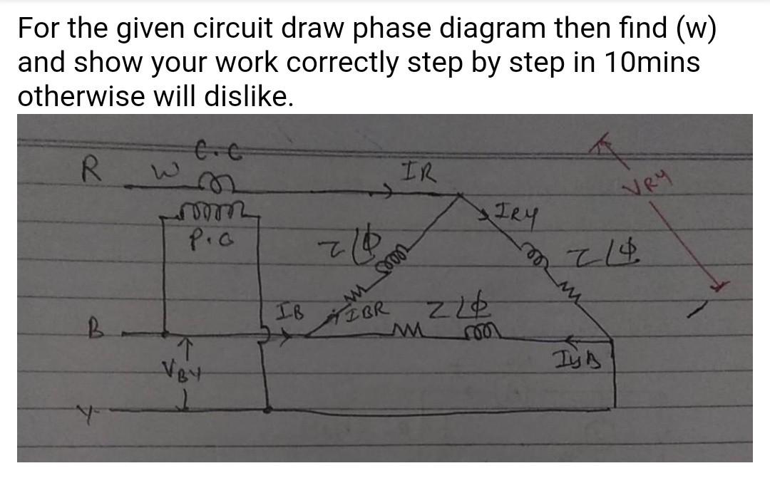Solved For the given circuit draw phase diagram then find | Chegg.com