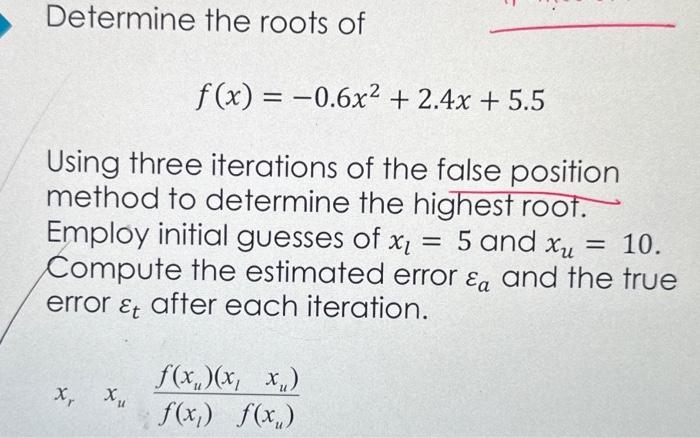 Solved Determine the roots of f(x)=−0.6x2+2.4x+5.5 Using | Chegg.com