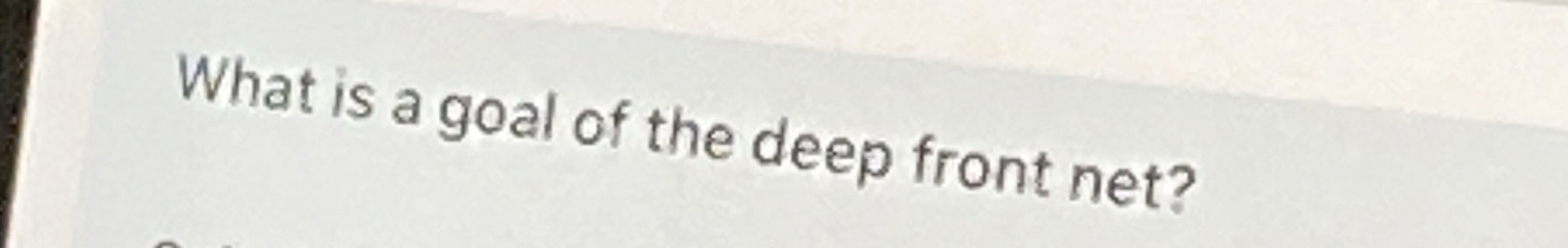 High Quality SOLUTION What is a goal of the deep front net? | Chegg.com