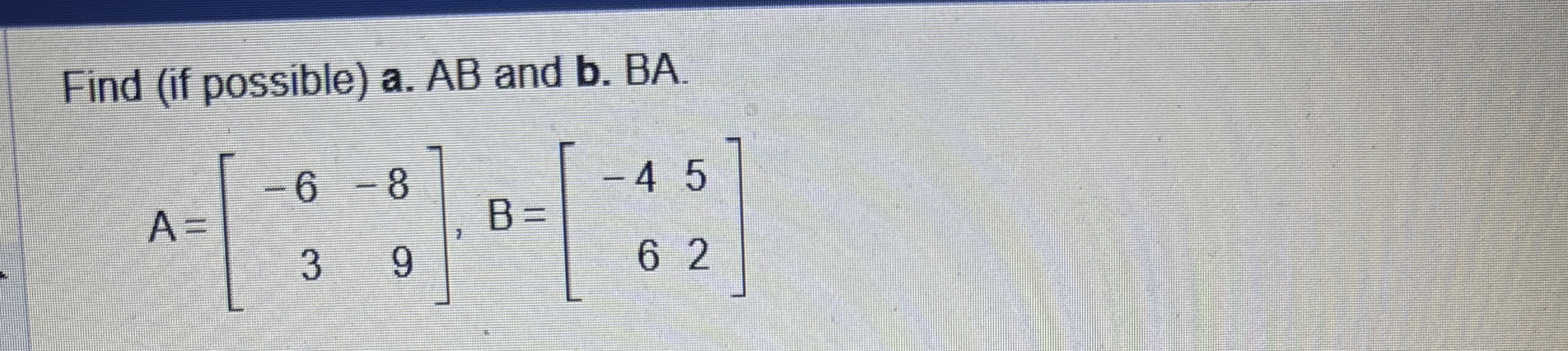 Solved How to solve Find (if possible) ﻿a. AB ﻿and | Chegg.com