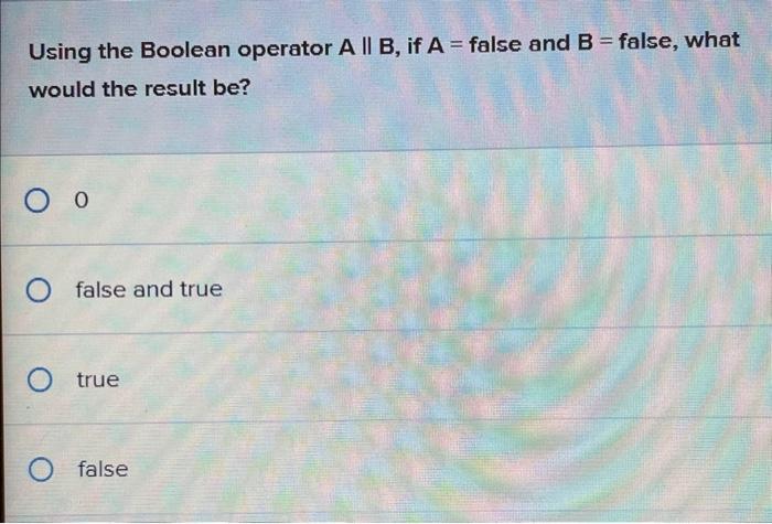 Solved Using The Boolean Operator A∥B, If A= False And B= | Chegg.com