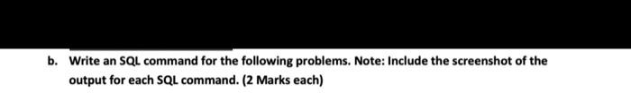 Solved b. Write an SQL command for the following problems. | Chegg.com