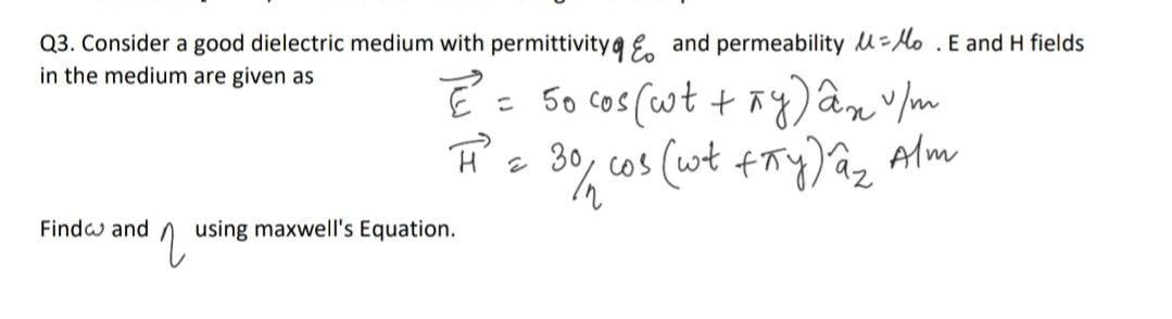 Solved Q3. Consider a good dielectric medium with | Chegg.com