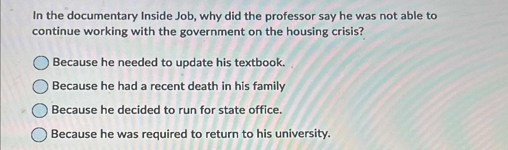 Solved In the documentary Inside Job, why did the professor