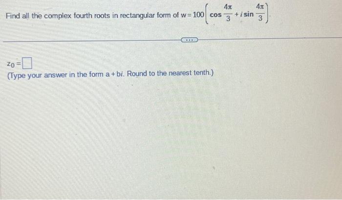 Solved Find all the complex fourth roots in rectangular form | Chegg.com