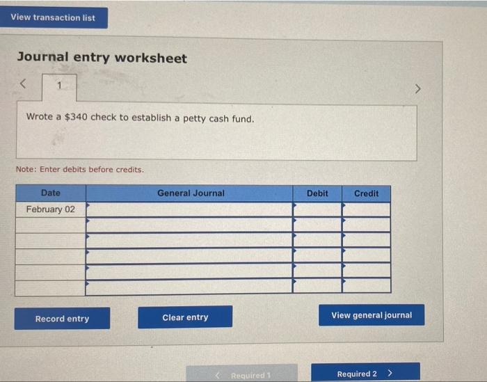 Solved February 2 Wrote a 340 check to establish a petty