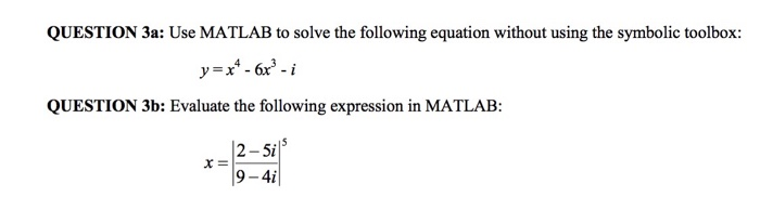 Solved QUESTION 3a: Use MATLAB to solve the following | Chegg.com