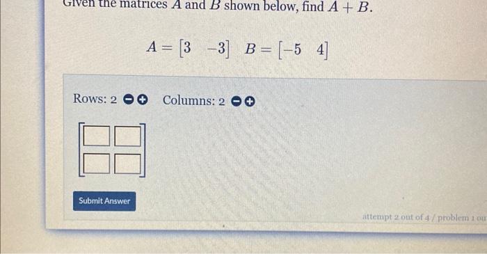 Solved Given The Matrices A And B Shown Below, Find A+B. | Chegg.com