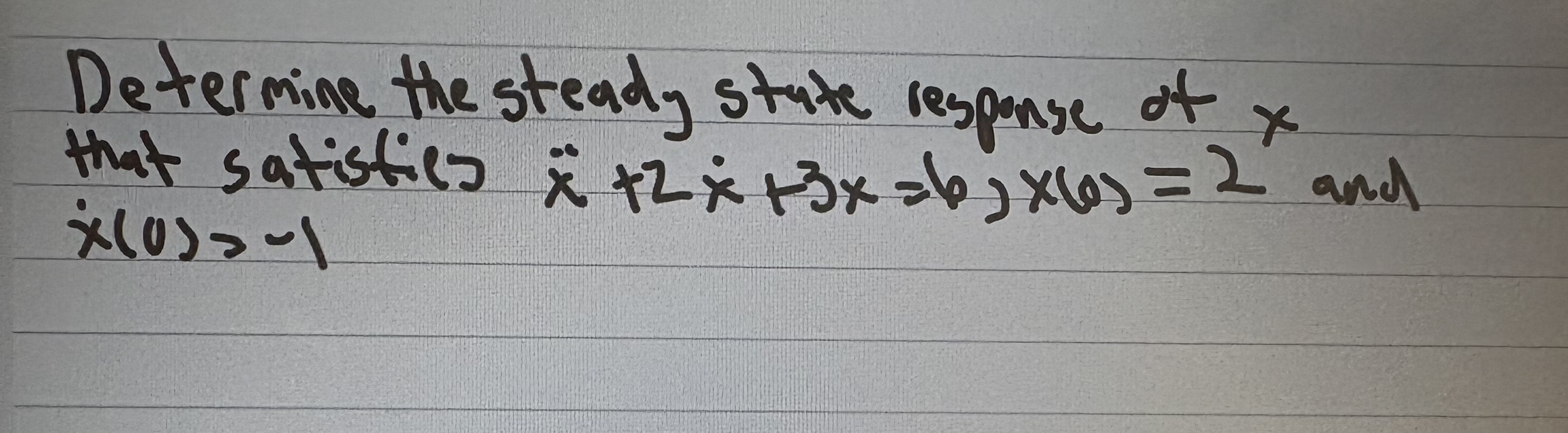 Solved Determine the steady state respanse of x that | Chegg.com