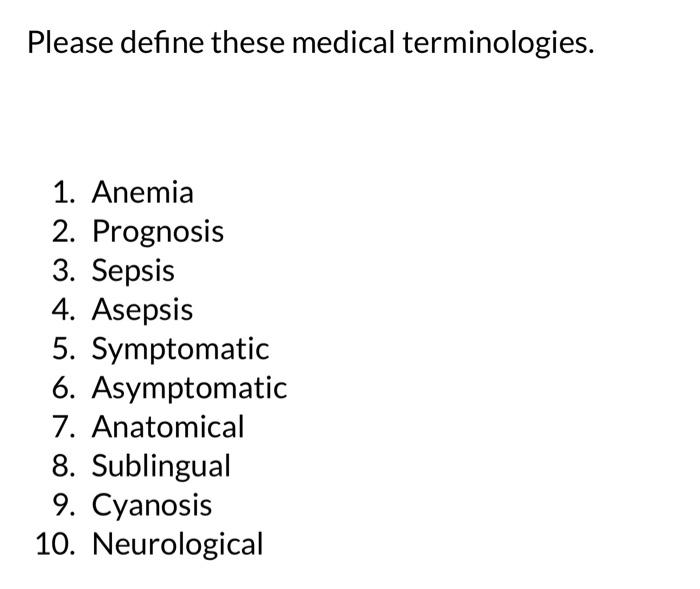 Solved Please define these medical terminologies. 1. Anemia | Chegg.com