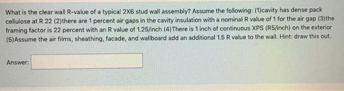Solved What is the clear wall R-value of a typical 2X6 stud | Chegg.com